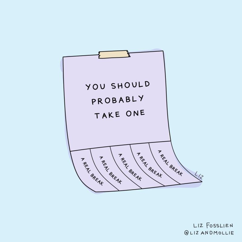 An illustration of slips of paper to tear off that all say “a real break” and the top saying “you should probably take one.”