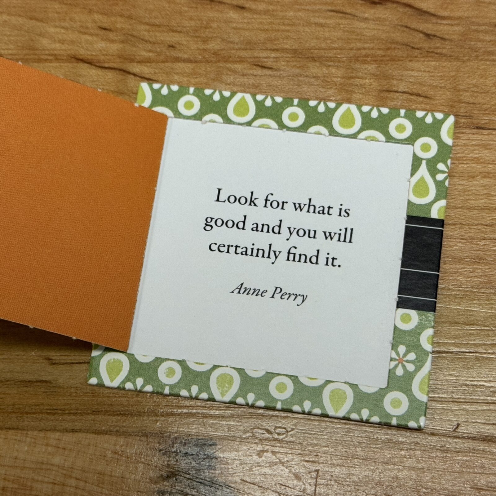Look for what is good and you will certainly find it. - Anne Perry